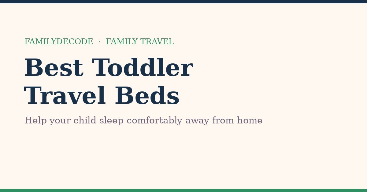 Best toddler travel beds