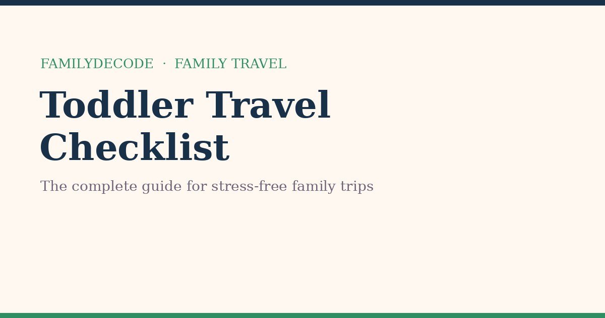Toddler travel checklist — a complete FamilyDecode planning guide