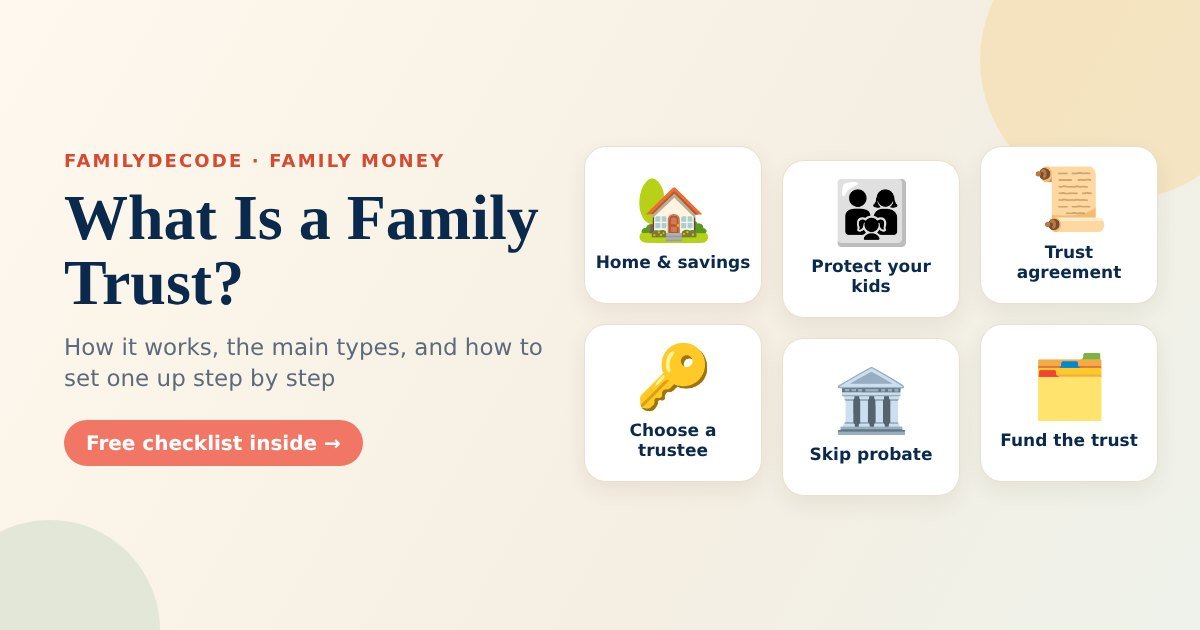What is a family trust: a home, children, the trust agreement, a trustee’s key, skipping probate and funding the trust